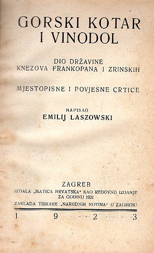 GORSKI KOTAR I VINODOL DIO DRŽAVNINE KNEZOVA FRANKOPANA I ZRINSKIH MJESTOPISNE I POVJESNE CRTICE