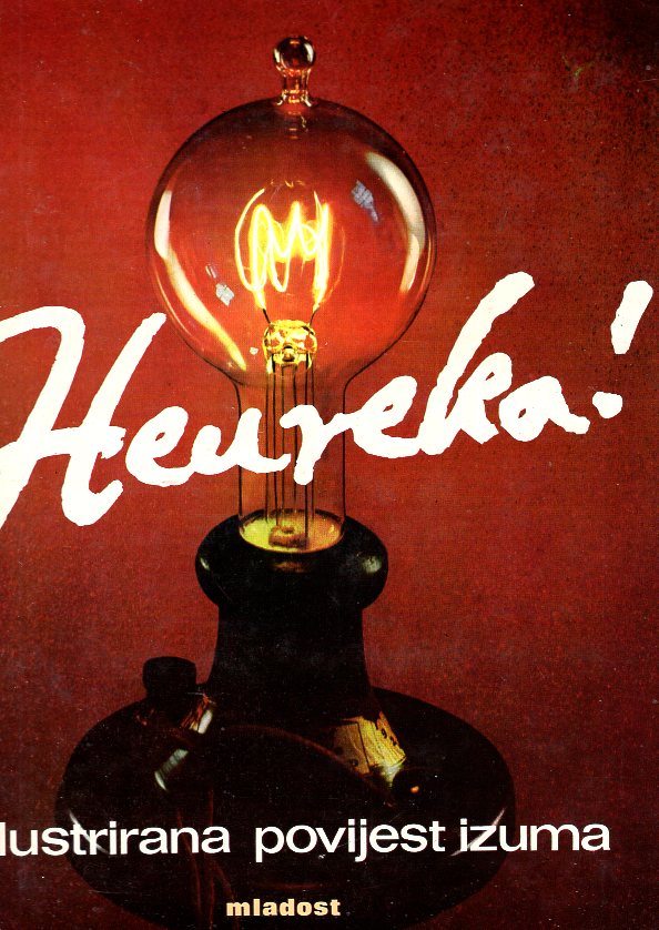 HEUREKA - ILUSTRIRANA POVIJEST IZUMA