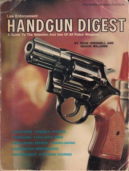 LAW ENFORCEMENT HANDGUN DIGEST A GUIDE TO THE SELECTIO AND USE OF ALL POLICE WEAPONS