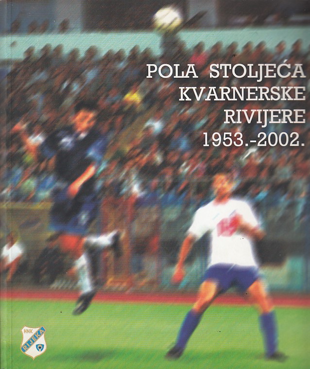 POLA STOLJEĆA KVARNERSKE RIVIJERE 1953.-2002.