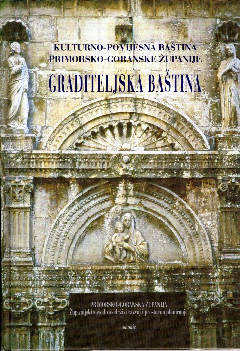 GRADITELJSKA BAŠTINA KULTURNO POVIJESNA BAŠTINA PRIMORSKO GORANSKE ŽUPANIJE