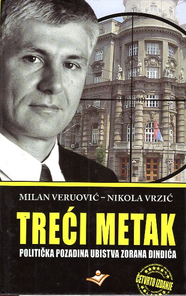 TREĆI METAK POLITIČKA POZADINA UBISTVA ZORANA ĐINĐIĆA