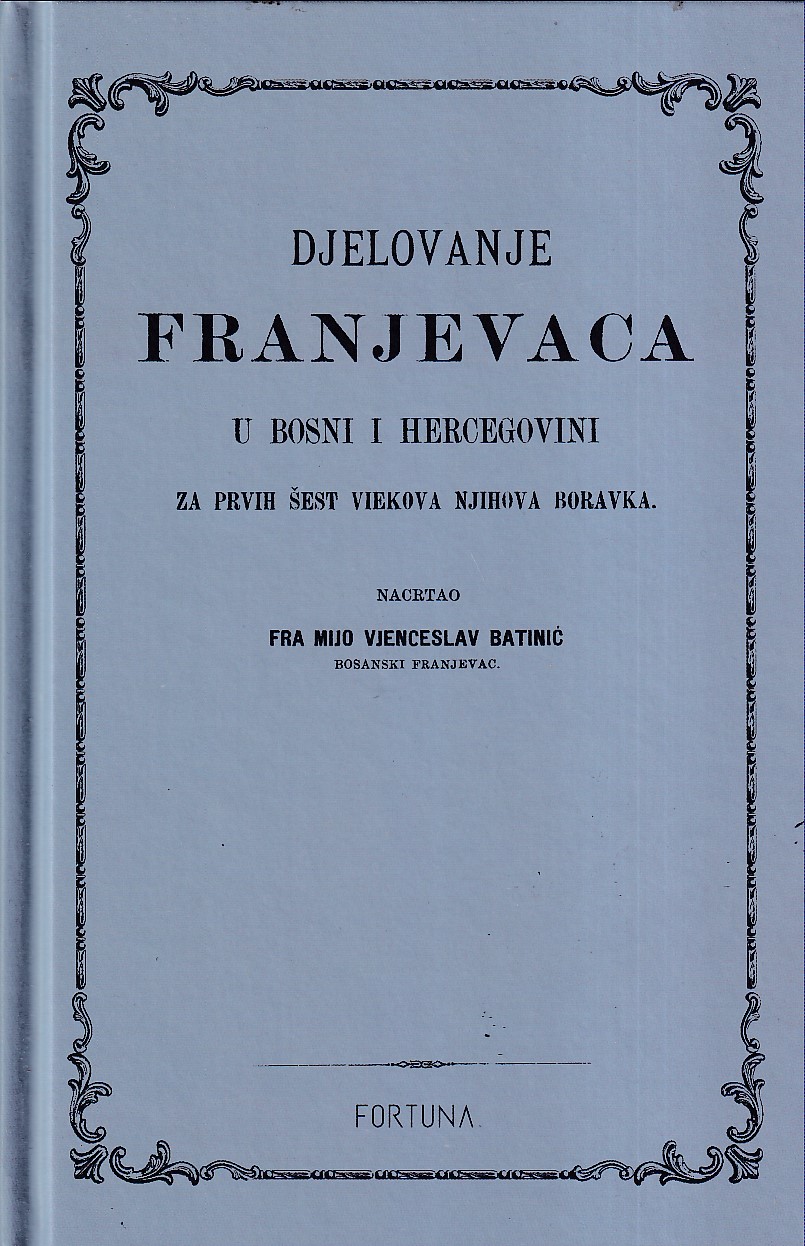 DJELOVANJE FRANJEVACA U BOSNI IHERCEGOVINI ZA PRVIH ŠEST VIEKOVA NJIHOVA BORAVKA