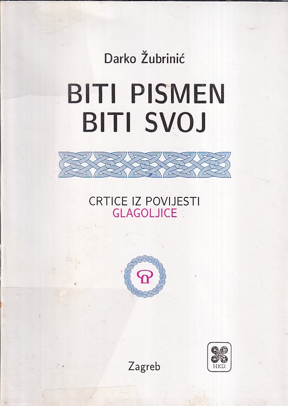 BITI PISMEN BITI SVOJ - CRTICE IZ POVIJESTI GLAGOLJICE